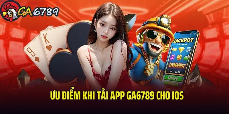 Lý do bạn nên ưu tiên lựa chọn tải app GA6789 cho iOS tai-app-ga6789-cho-ios-ly-do